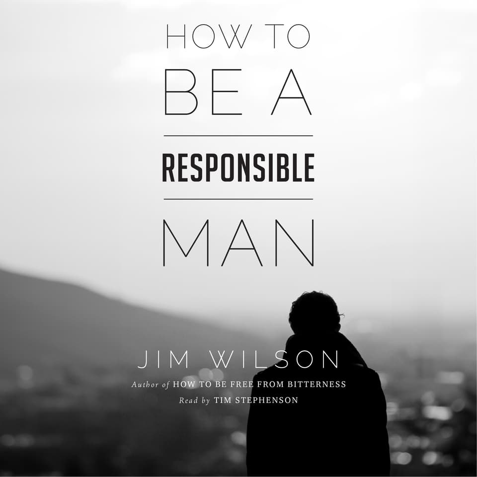 How to be a Responsible Man