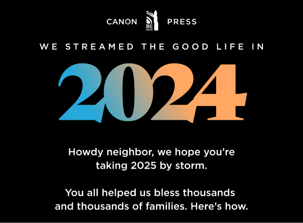 We streamed the good life in 2024. Howdy neighbor, we hope you're taking 2025 by storm. You all helped us bless thousands and thousands of families. Here's how. 